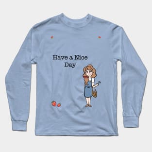Have a nice day Long Sleeve T-Shirt